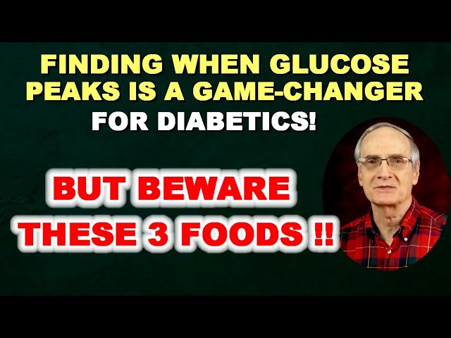 Finding When Your Glucose Peaks is a Game-Changer for Diabetics, but BEWARE these 3 Foods!