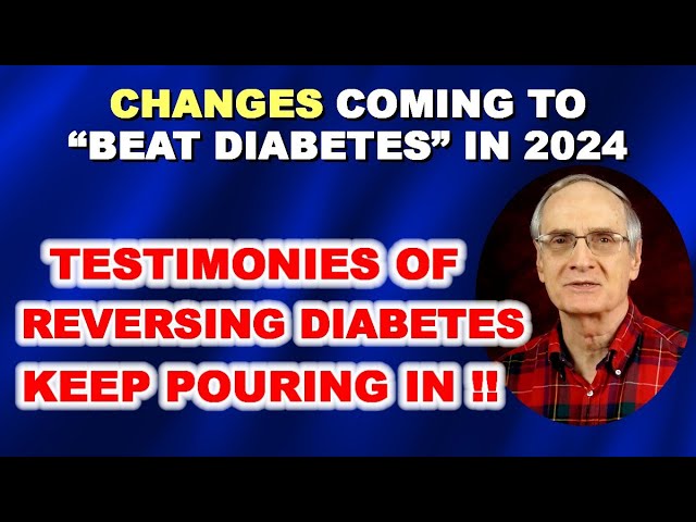 “Beat Diabetes” Changes in 2024, plus Recent Testimonies of Beating Diabetes