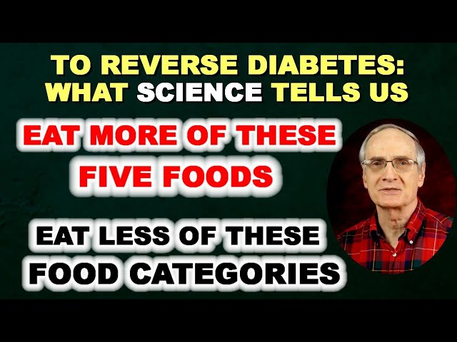 To Reverse Diabetes – What Science Tells Us: EAT MORE of these 5 FOODS.