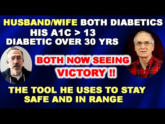 Husband & Wife Both Diabetic Over 30 Years. He had A1c of 13.5. The tool he used to turn it around.