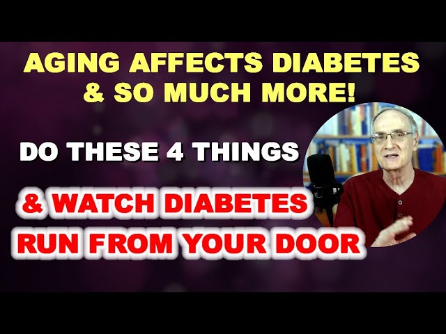 Aging Affects Diabetes and So Much More! Do These 4 Things…