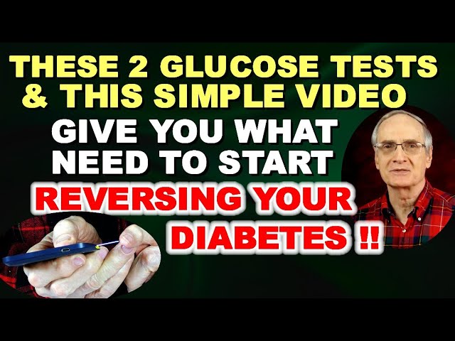 These 2 Glucose Tests and This Simple Video Give You What You Need to Start Reversing Diabetes