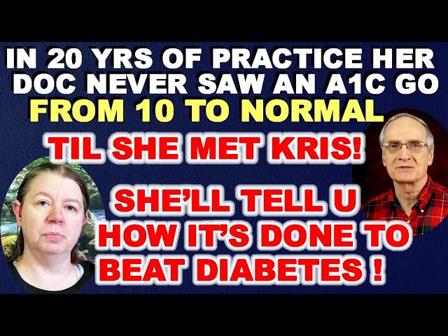 In 20 Years of Practice, Doc Never Saw an A1c go from 10 to NORMAL – Until She met Kris!