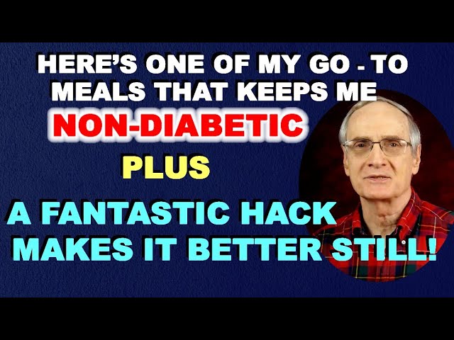 One of my Go-To Meals that Keeps Me Non-Diabetic – Plus a Fantastic Hack Makes it Better Still!