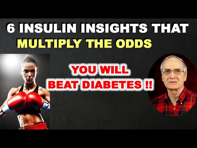 6 Insulin Insights that Increase the Odds YOU WILL BEAT DIABETES