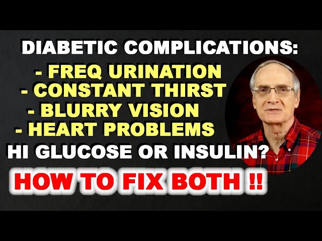 Diabetic Complications: Due to High-Glucose, High-Insulin, or Both? HOW TO IMPROVE BOTH!