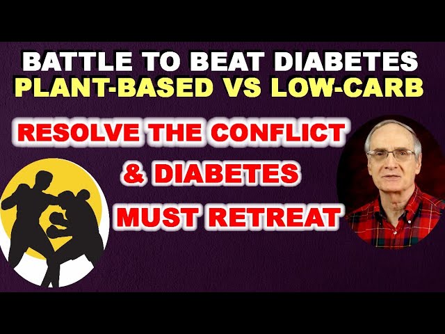 To Beat Diabetes – Go Plant-Based or Low-Carb? Resolve the Conflict & Diabetes Retreats