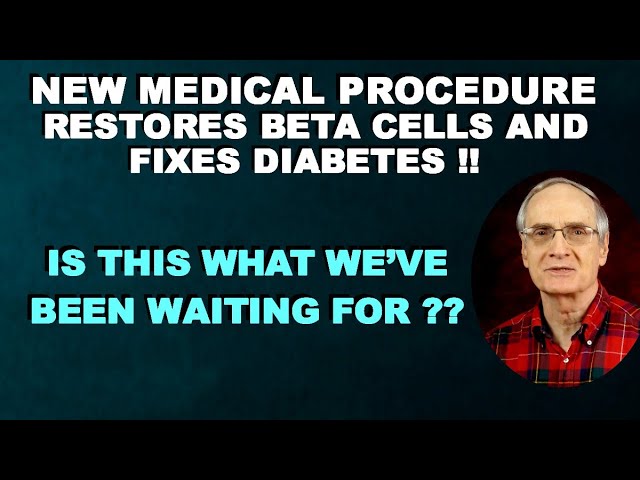 New Medical Procedure Restores Beta Cells – Is This What We’ve Been Waiting For?