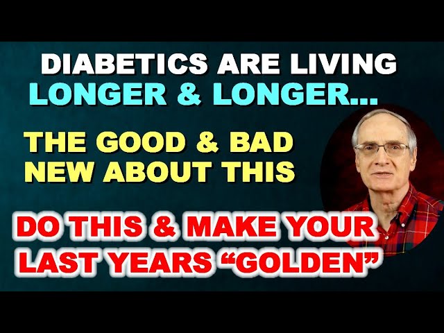 Diabetics Living Longer & Longer – Do This & Make Your Latter Years Golden!