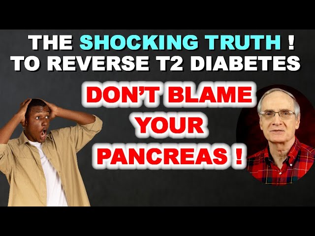 Shocking Truth: To Beat T2 Diabetes, Don’t Blame Your Pancreas!