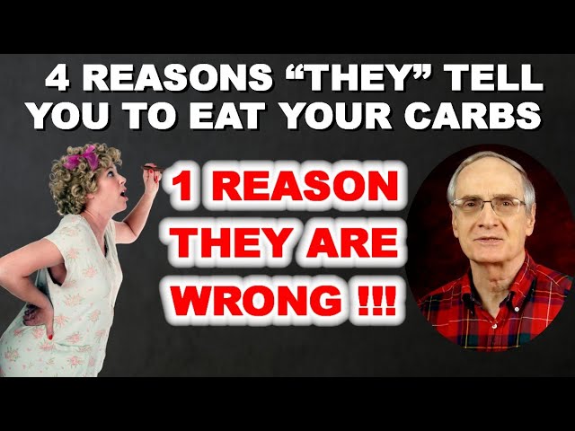 4 Reasons “They” Tell You to Eat Your Carbs – and 1 Reason THEY ARE WRONG!