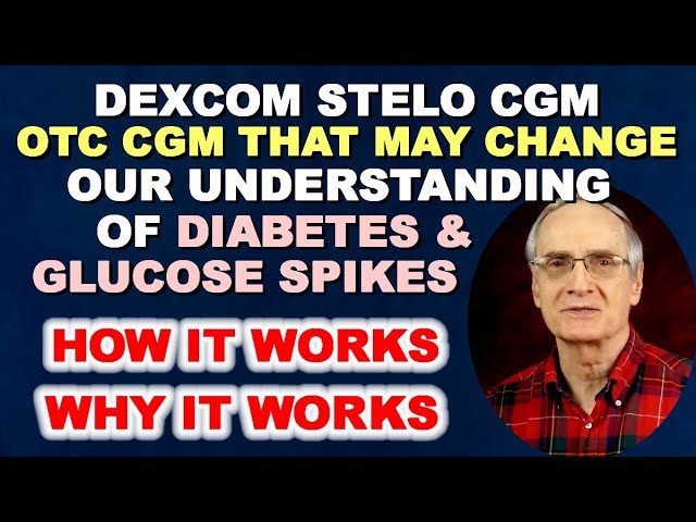 Dexcom Stelo – The Over-The-Counter CGM that May Change our Thinking abt Diabetes & Glucose Spikes