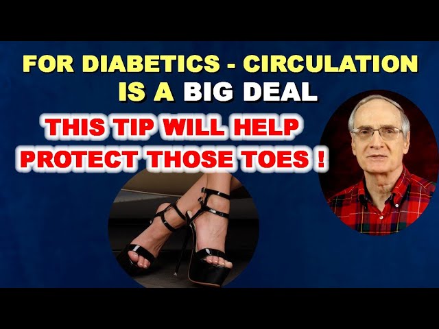 With Diabetes – Circulation is a BIG DEAL – Protect those TOES!