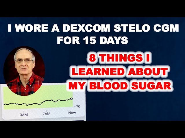 I Wore a Dexcom Stelo CGM 15 days. Here are 8 things I learned about my blood sugar.