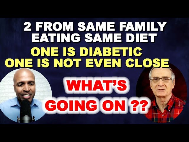 2 From Same Family – 1 is DIABETIC, 1 is NOT EVEN CLOSE. What’s going on?