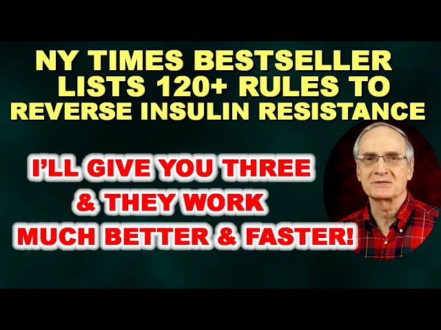 NY Times Bestseller Lists 120+ Rules to Reverse Insulin Resistance – My List Has Only 3!