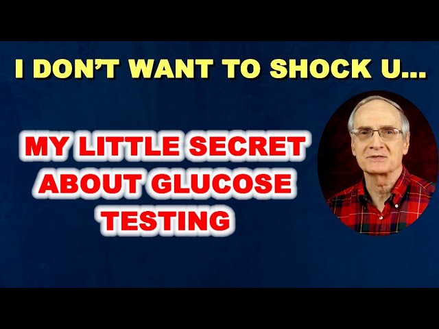 My Little Secret About Glucose Testing – Don’t Be Shocked!