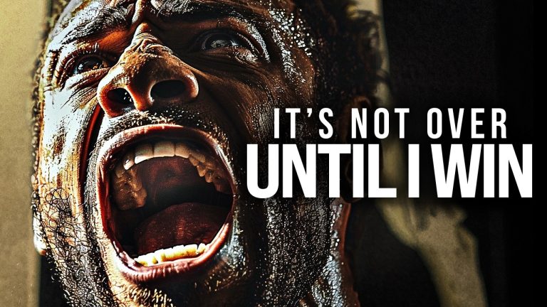 IT’S NOT OVER UNTIL I WIN – Motivational Speech