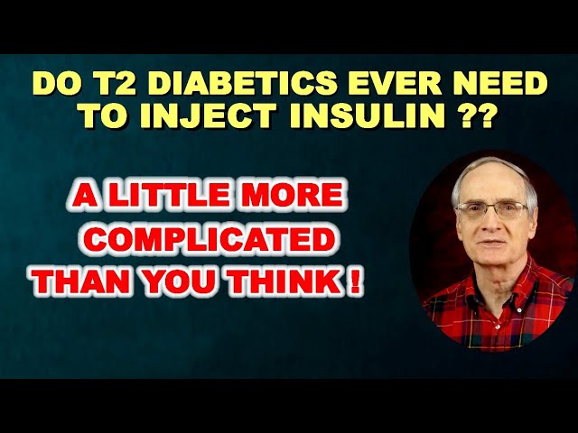 Do T2 DIABETICS every Need to Inject Insulin? May Not Be What You Think!