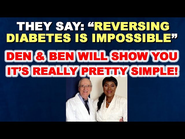They Say: Reversing Diabetes is Impossible. Den and Ben demonstrate just how simple it is.