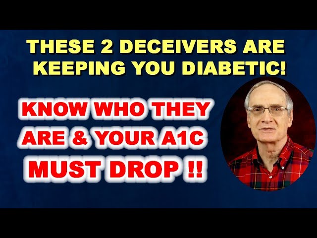 These 2 Deceivers are Keeping You Diabetic! Know who they are, and your A1c must drop!