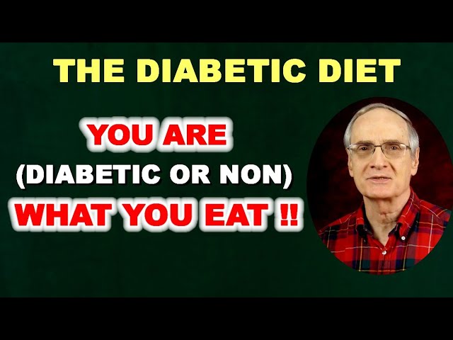The Diabetic Diet: You are (Diabetic or Non-Diabetic) WHAT YOU EAT!