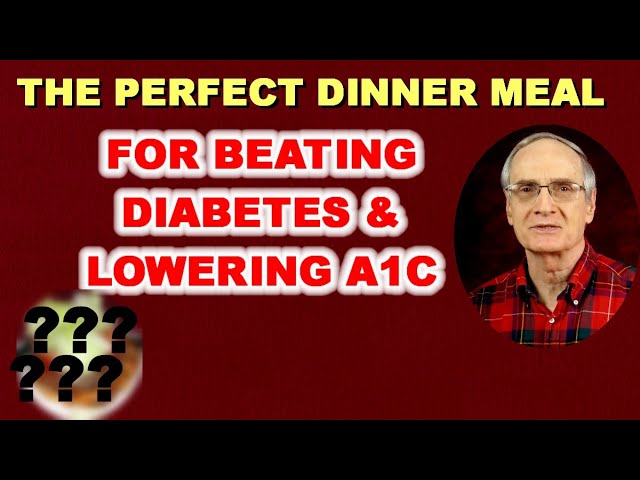 The Perfect Dinner Meal – For Beating Diabetes & Lowering A1c