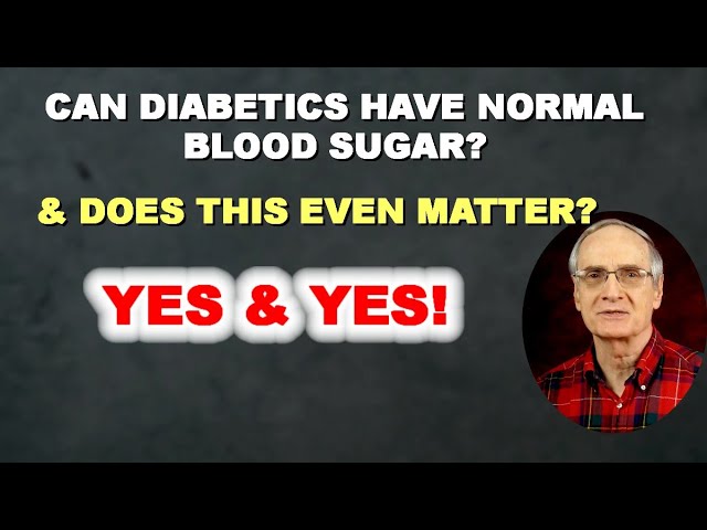 Can Diabetics Have Normal Blood Sugar? Does this Even Matter? – Yes & Yes!