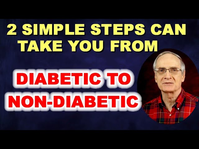 2 Simple Steps Can Take You from Diabetic to Non-Diabetic (T2D)