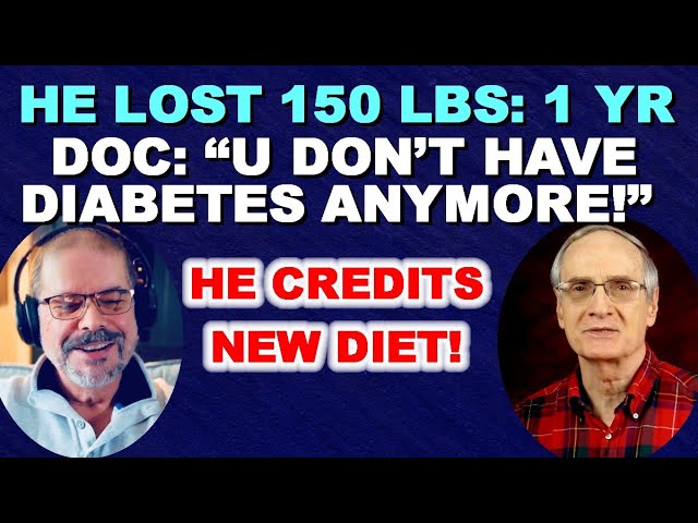 He Lost 150 lbs in 1 YR! Doc Says: “You Don’t Have Diabetes Anymore.” He Credits a New Diet.