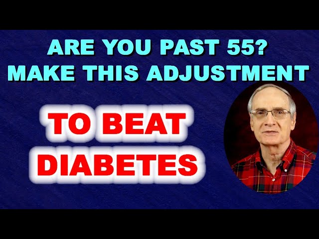 Are You Past 55? Make This adjustment to BEAT DIABETES.