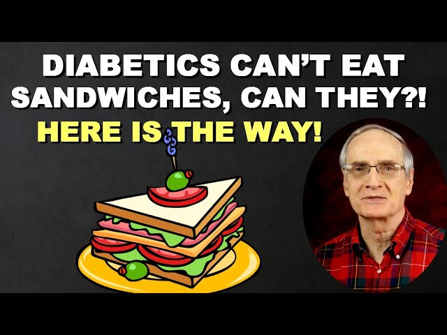 Diabetics Can’t Eat Sandwiches, Can They? HERE IS THE WAY!