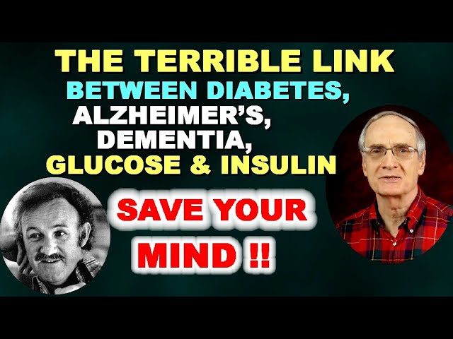 Terrible Link Between Diabetes, Alzheimer’s, Dementia, Glucose, & Insulin – SAVE YOUR MIND!