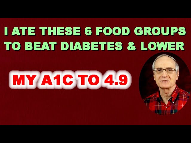 I Ate These 6 Food Groups to Lower My A1c to 4.9