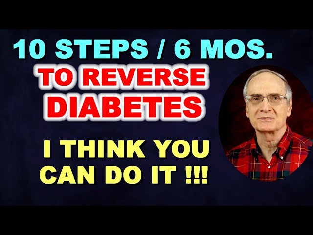 10 Steps / 6 Months to REVERSE DIABETES. I Think You can DO IT!