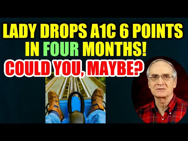 Lady Drops A1c 6 points in 4 Months! How She achieved such amazing, blazingly fast results.