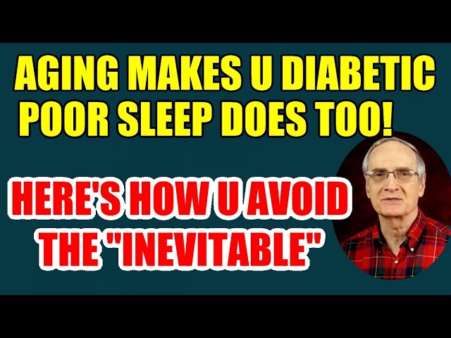 Aging & Poor Sleep Make You Insulin Resistant and Diabetic. AVOID THE INEVITABLE!”