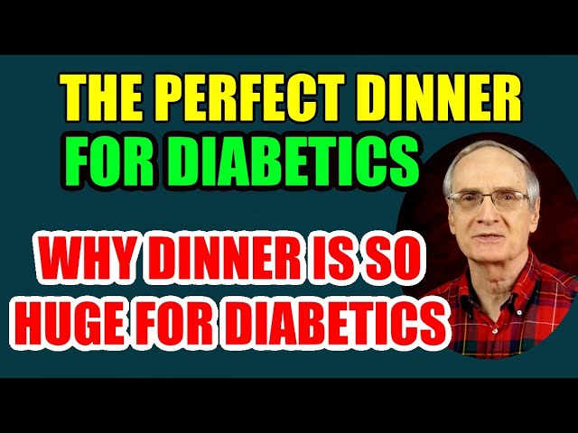 A Fantastic Dinner for Diabetics – Why Dinner is so Vitally Important!
