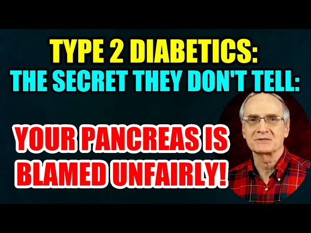 Secret They Do Not Tell Type 2 Diabetics: Your Pancreas is Blamed Unfairly!