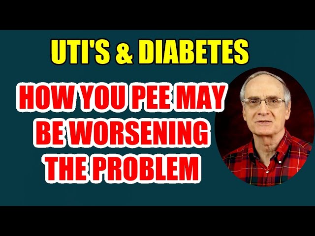 UTI’s and Diabetes – UTI’S & Diabetes – How You Pee May Be Worsening Things!