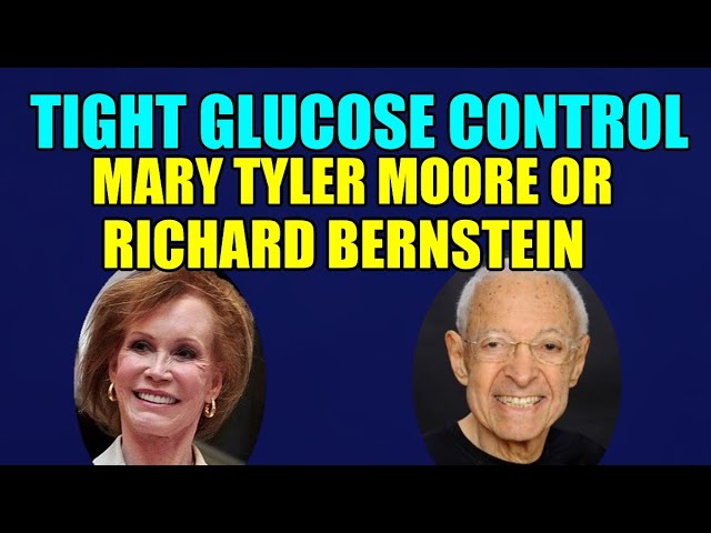 Tight Control of Blood Sugar – Mary Tyler Moore or Richard Bernstein