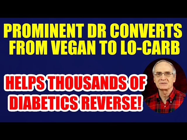 Prominent Doctor Converts from Vegan, Low-Fat to Meat-Eating Low-Carb, Helps Diabetics!