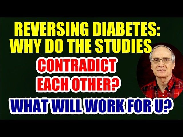 Reversing Diabetes – Why the Studies Contradict Each Other. What will Work for You?