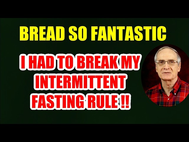 Bread So Fantastic it Made Me Break my Intermittent Fasting Rule!