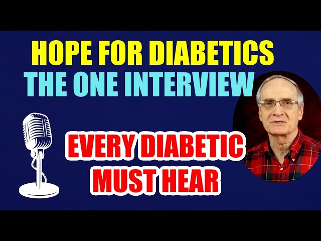 Hope for Diabetics – The Interview Every Diabetic Must Hear