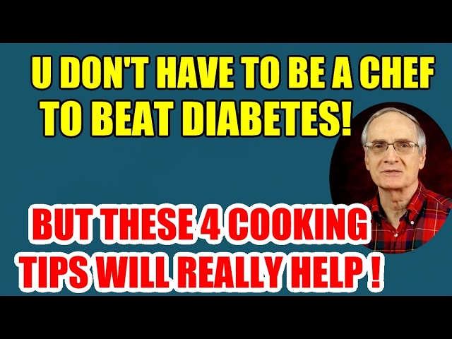 U Don’t Have to be a Chef – but These 4 Cooking Tips will help with Diabetes!