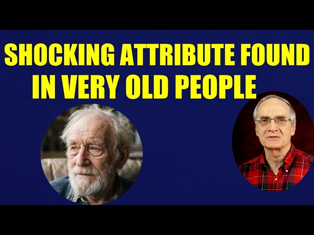 Startling Attribute Found in Old, Old People