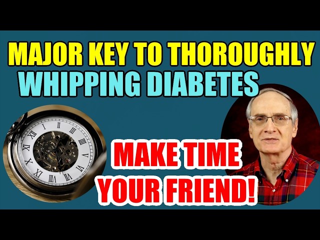 Key to Thoroughly Whipping Diabetes: Make Time Your FRIEND!