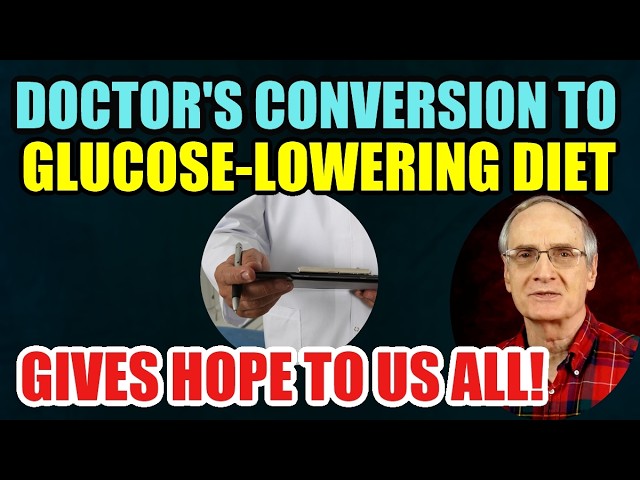 Doctor’s Conversion to a Glucose lowering diet brings hope to all of us!