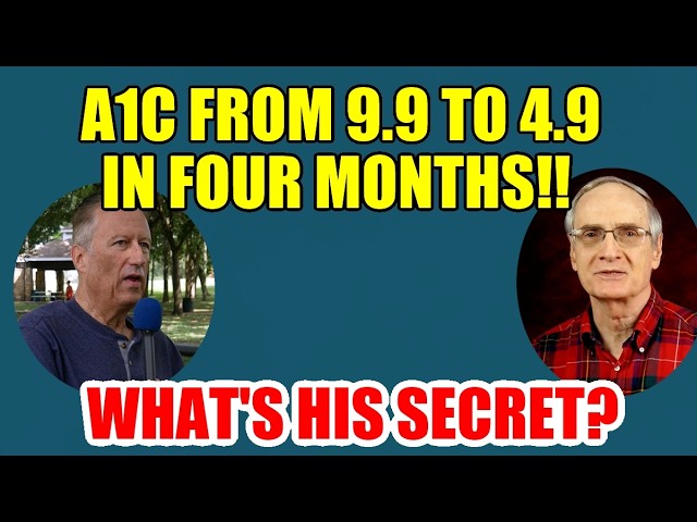 A1c from 9.9 to 4.9 in Four Months (No meds). What’s His Secret?